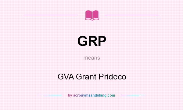 What does GRP mean? It stands for GVA Grant Prideco