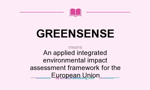 What does GREENSENSE mean? It stands for An applied integrated environmental impact assessment framework for the European Union