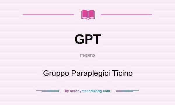 What does GPT mean? It stands for Gruppo Paraplegici Ticino