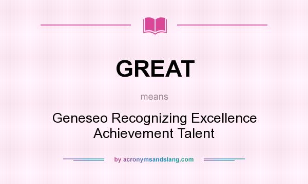 What does GREAT mean? It stands for Geneseo Recognizing Excellence Achievement Talent