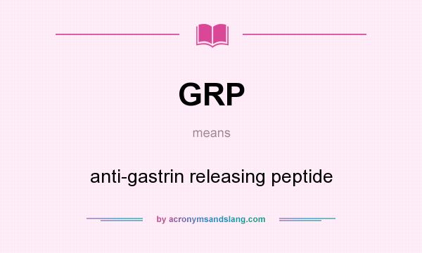 What does GRP mean? It stands for anti-gastrin releasing peptide