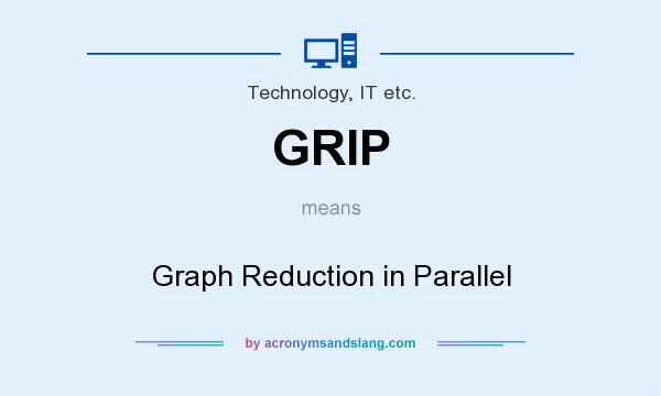 What does GRIP mean? It stands for Graph Reduction in Parallel