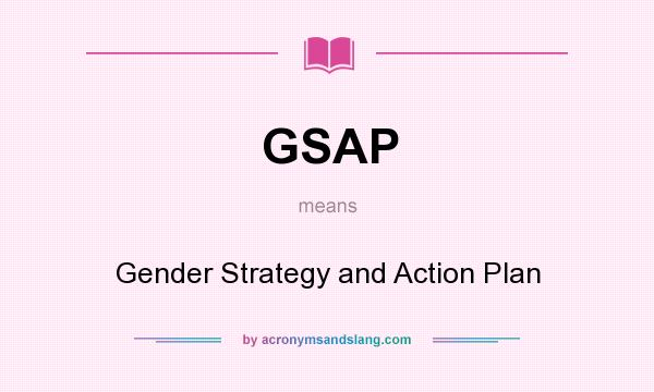 What does GSAP mean? It stands for Gender Strategy and Action Plan