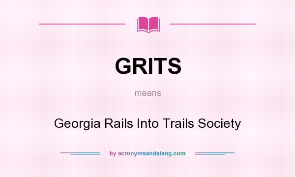 What does GRITS mean? It stands for Georgia Rails Into Trails Society