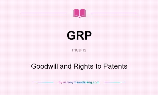 What does GRP mean? It stands for Goodwill and Rights to Patents