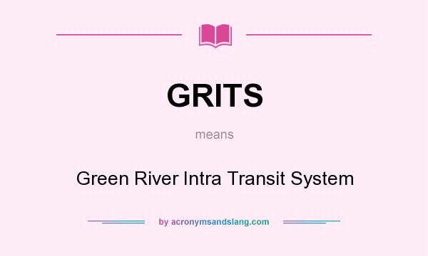 What does GRITS mean? It stands for Green River Intra Transit System