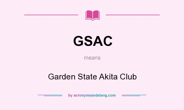 What does GSAC mean? It stands for Garden State Akita Club