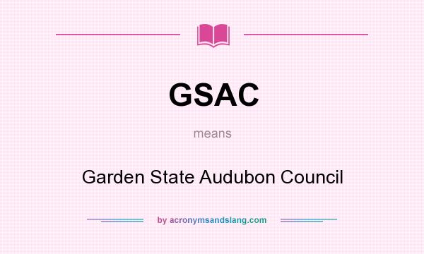 What does GSAC mean? It stands for Garden State Audubon Council