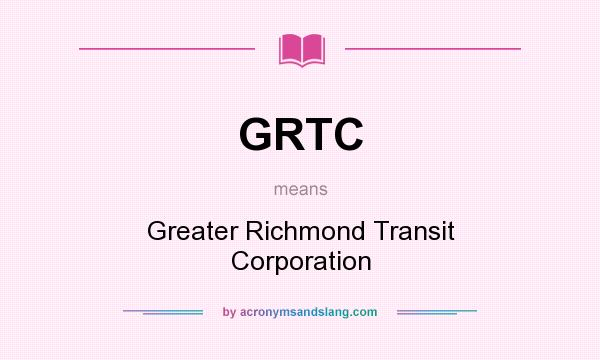 What does GRTC mean? It stands for Greater Richmond Transit Corporation
