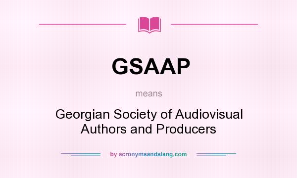 What does GSAAP mean? It stands for Georgian Society of Audiovisual Authors and Producers