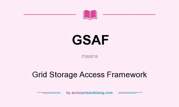 What does GSAF mean? It stands for Grid Storage Access Framework