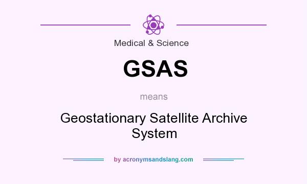 What does GSAS mean? It stands for Geostationary Satellite Archive System
