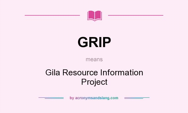 What does GRIP mean? It stands for Gila Resource Information Project