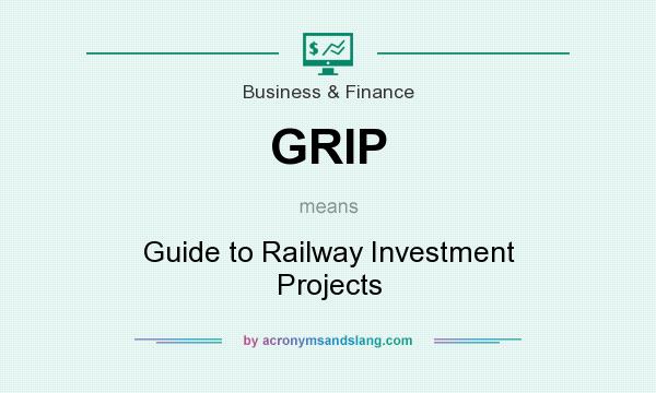 What does GRIP mean? It stands for Guide to Railway Investment Projects