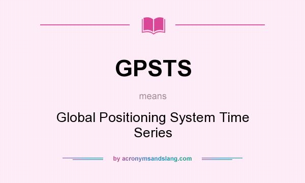 What does GPSTS mean? It stands for Global Positioning System Time Series