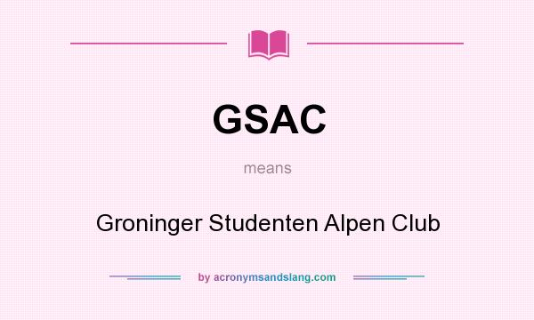 What does GSAC mean? It stands for Groninger Studenten Alpen Club