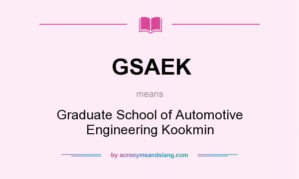 What does GSAEK mean? It stands for Graduate School of Automotive Engineering Kookmin