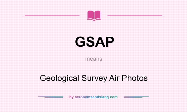 What does GSAP mean? It stands for Geological Survey Air Photos
