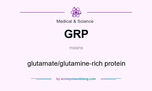 What does GRP mean? It stands for glutamate/glutamine-rich protein