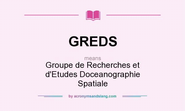 What does GREDS mean? It stands for Groupe de Recherches et d`Etudes Doceanographie Spatiale