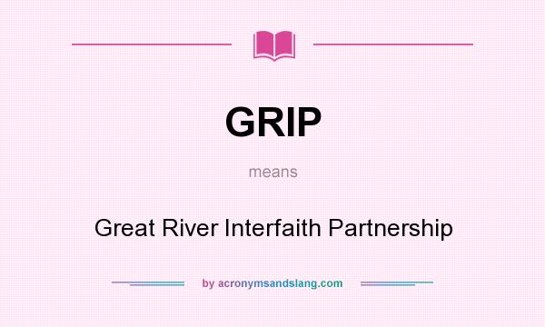 What does GRIP mean? It stands for Great River Interfaith Partnership