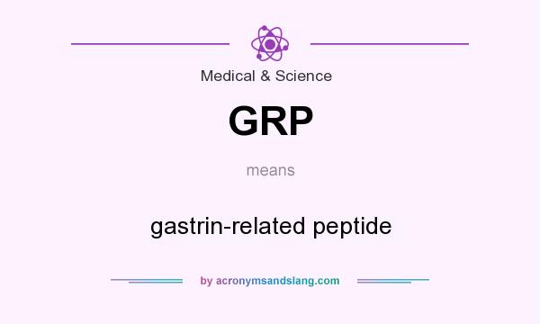 What does GRP mean? It stands for gastrin-related peptide