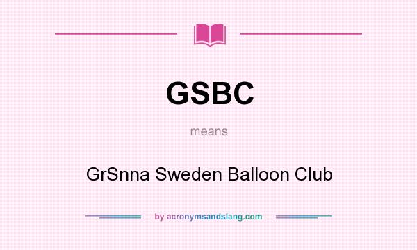 What does GSBC mean? It stands for GrSnna Sweden Balloon Club