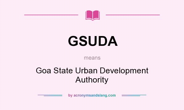 What does GSUDA mean? It stands for Goa State Urban Development Authority
