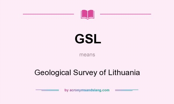 What does GSL mean? It stands for Geological Survey of Lithuania
