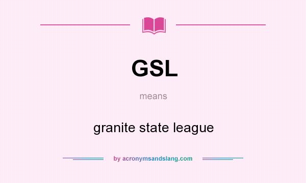 What does GSL mean? It stands for granite state league