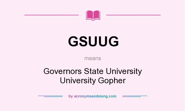 What does GSUUG mean? It stands for Governors State University University Gopher