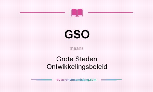 What does GSO mean? It stands for Grote Steden Ontwikkelingsbeleid
