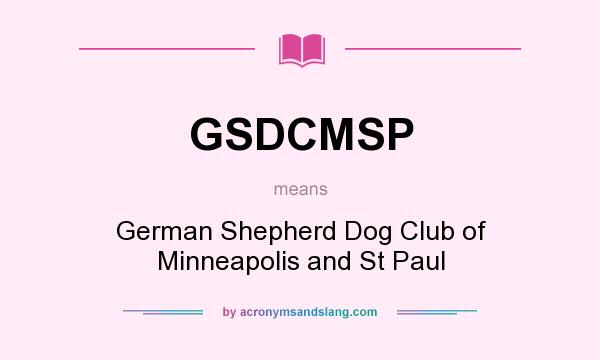 What does GSDCMSP mean? It stands for German Shepherd Dog Club of Minneapolis and St Paul