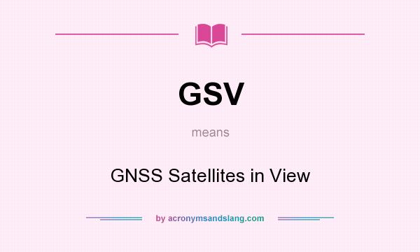 What does GSV mean? It stands for GNSS Satellites in View