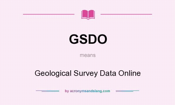 What does GSDO mean? It stands for Geological Survey Data Online
