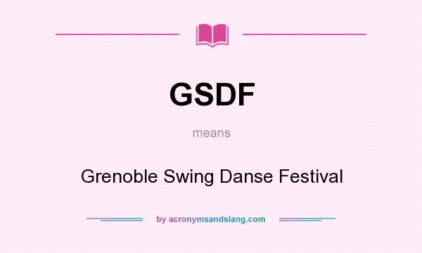 What does GSDF mean? It stands for Grenoble Swing Danse Festival