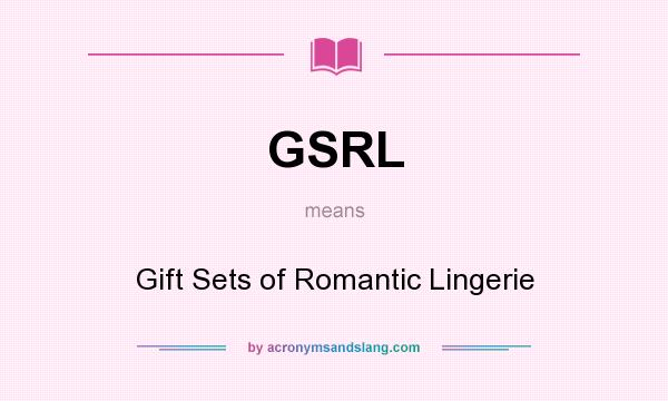 What does GSRL mean? It stands for Gift Sets of Romantic Lingerie