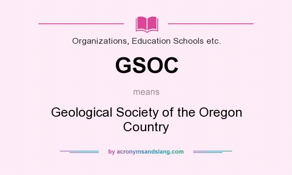 What does GSOC mean? It stands for Geological Society of the Oregon Country