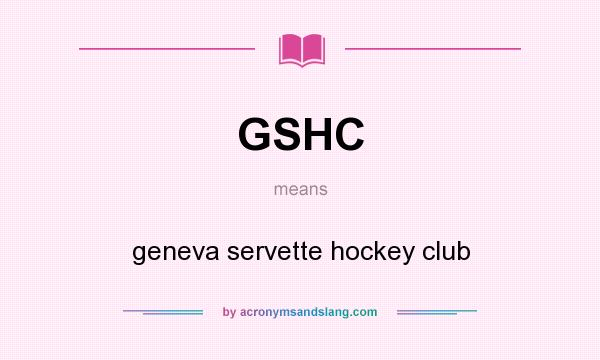 What does GSHC mean? It stands for geneva servette hockey club
