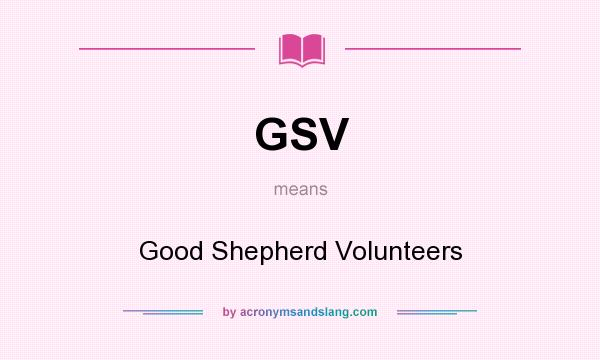 What does GSV mean? It stands for Good Shepherd Volunteers