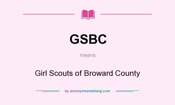 What does GSBC mean? It stands for Girl Scouts of Broward County