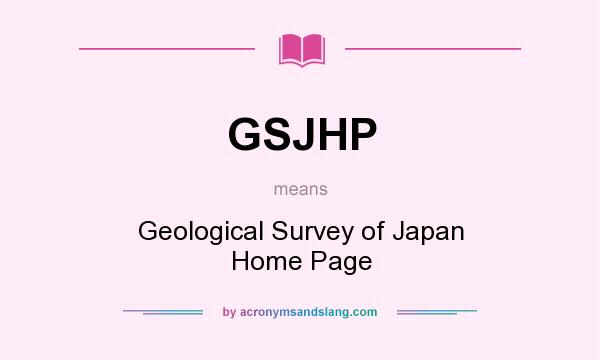 What does GSJHP mean? It stands for Geological Survey of Japan Home Page