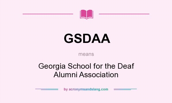 What does GSDAA mean? It stands for Georgia School for the Deaf Alumni Association