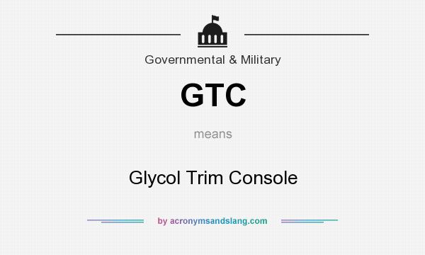 What does GTC mean? It stands for Glycol Trim Console