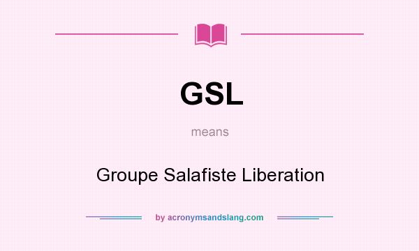What does GSL mean? It stands for Groupe Salafiste Liberation