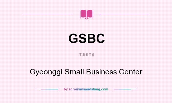 What does GSBC mean? It stands for Gyeonggi Small Business Center