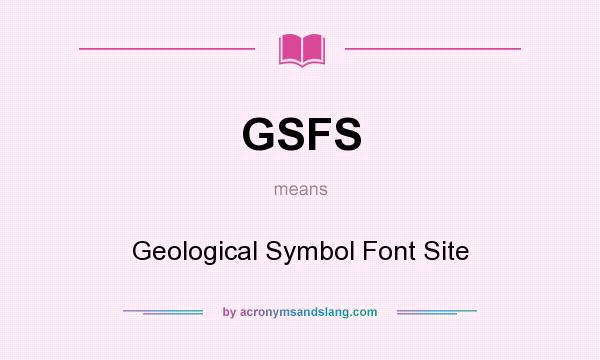 What does GSFS mean? It stands for Geological Symbol Font Site