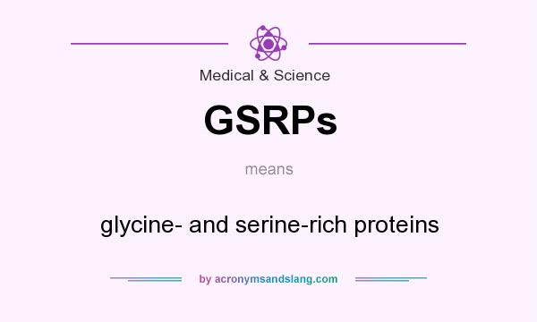 What does GSRPs mean? It stands for glycine- and serine-rich proteins