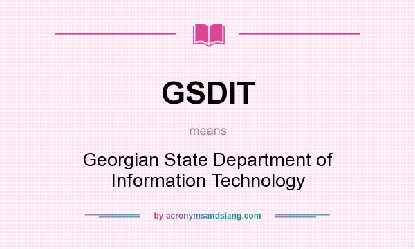 What does GSDIT mean? It stands for Georgian State Department of Information Technology