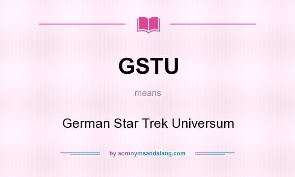 What does GSTU mean? It stands for German Star Trek Universum